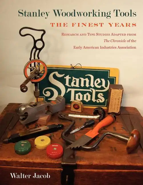 Stanley Woodworking Tools: The Finest Years - Paperback