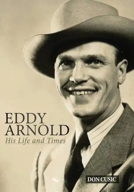 Eddy Arnold: His Life and Times - Hardcover