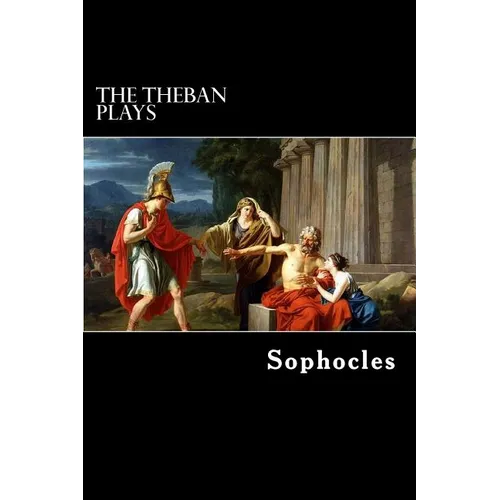 The Theban Plays: Oedipus Rex, Oedipus at Colonus and Antigone - Paperback