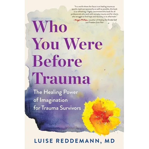 Who You Were Before Trauma: The Healing Power of Imagination for Trauma Survivors - Paperback
