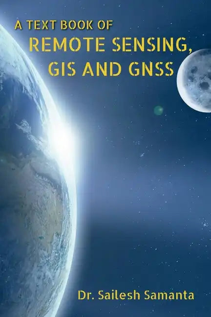 A Text Book of Remote Sensing, GIS and Gnss - Paperback