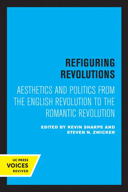 Refiguring Revolutions: Aesthetics and Politics from the English Revolution to the Romantic Revolution - Paperback