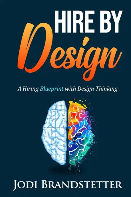 Hire By Design: A Hiring Blueprint with Design Thinking - Paperback