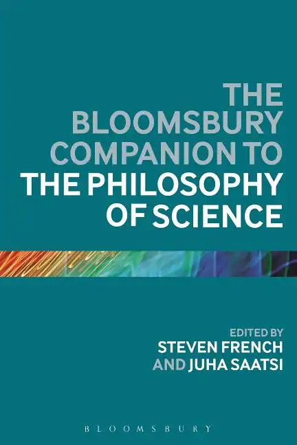 The Bloomsbury Companion to the Philosophy of Science - Paperback