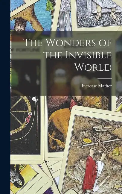 The Wonders of the Invisible World - Hardcover
