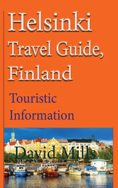 Helsinki Travel Guide, Finland: Touristic Information - Paperback
