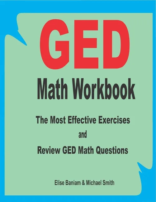 GED Math Workbook: The Most Effective Exercises and Review GED Math Questions - Paperback