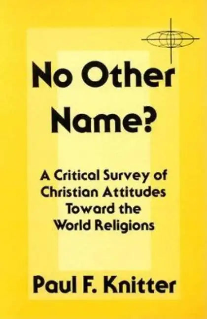 No Other Name?: A Critical Survey of Christian Attitudes Toward the World Religions - Paperback