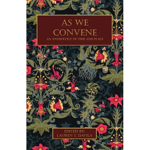 As We Convene: An Anthology of Time and Place - Paperback