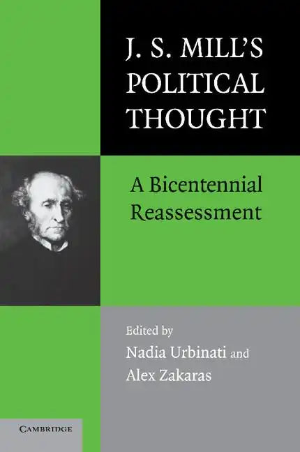 J.S. Mill's Political Thought: A Bicentennial Reassessment - Paperback