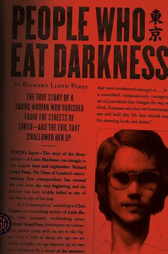 People Who Eat Darkness: The True Story of a Young Woman Who Vanished from the Streets of Tokyo--And the Evil That Swallowed Her Up - Paperback
