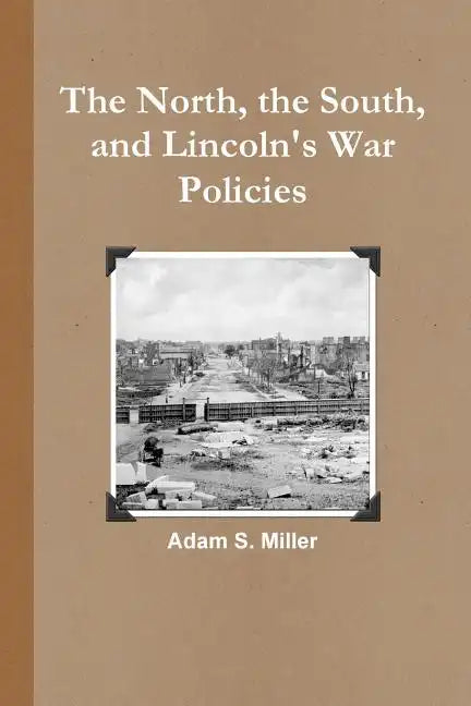 The North, the South, and Lincoln's War Policies - Paperback