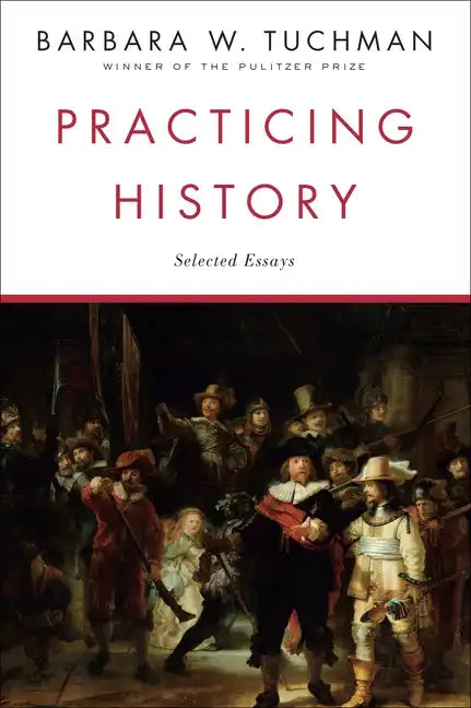 Practicing History: Selected Essays - Paperback