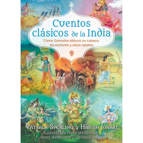 Cuentos Clásicos de la India: Cómo Ganesha Obtuvo Su Cabeza de Elefante Y Otros Relatos - Paperback