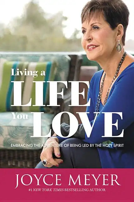 Living a Life You Love: Embracing the Adventure of Being Led by the Holy Spirit - Paperback