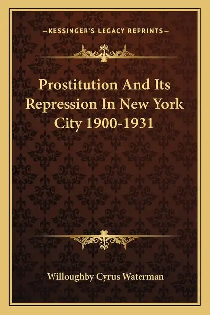 Prostitution and Its Repression in New York City 1900-1931 - Paperback