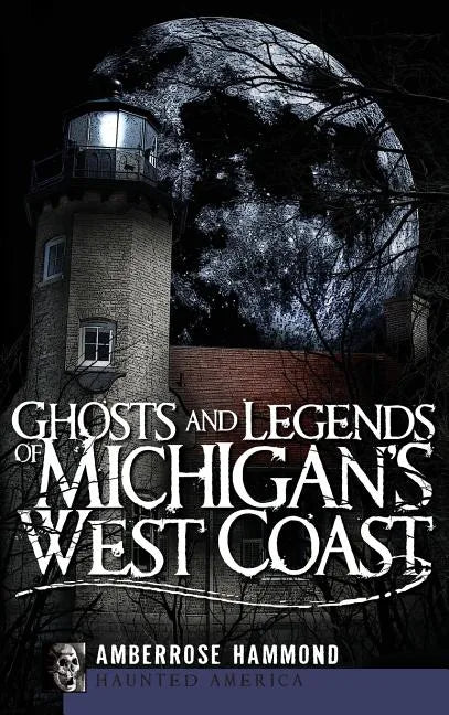 Ghosts and Legends of Michigan's West Coast - Hardcover
