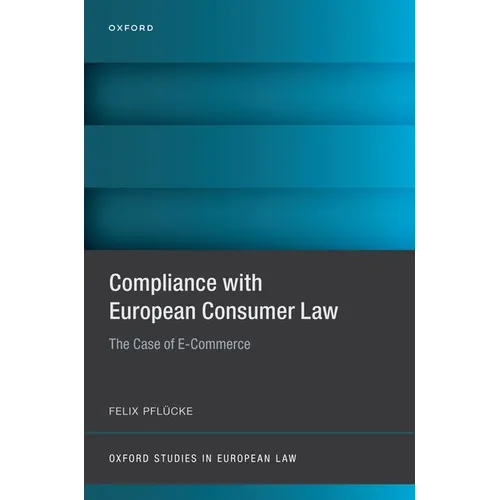 Compliance with European Consumer Law: The Case of E-Commerce - Hardcover