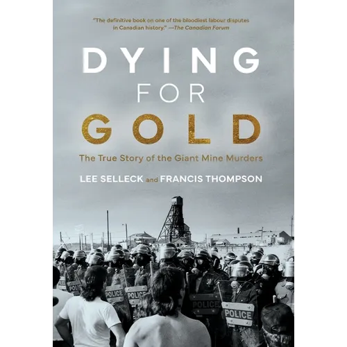 Dying For Gold: The True Story of the Giant Mine Murders - Hardcover