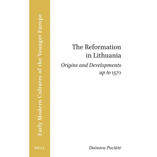 The Reformation in Lithuania: Origins and Developments Up to 1570 - Paperback
