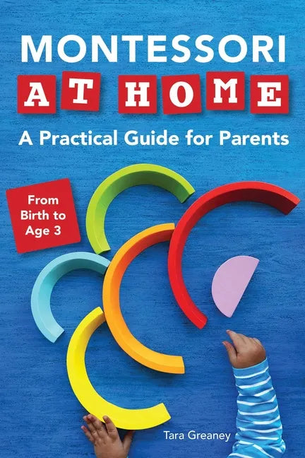 Montessori at Home: A Practical Guide for Parents - Paperback