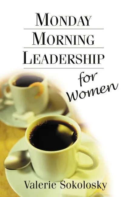 Monday Morning Leadership for Women - Paperback