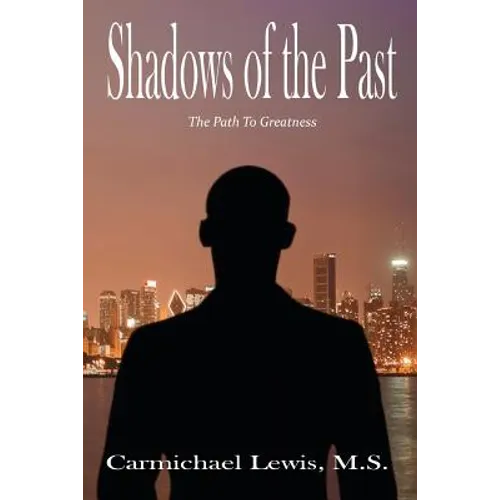 Shadows of the Past: The Path to Greatness - Paperback