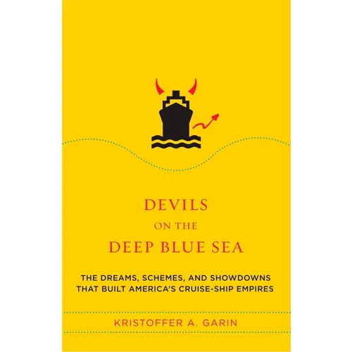 Devils on the Deep Blue Sea: The Dreams, Schemes, and Showdowns That Built America's Cruise-Ship Empires