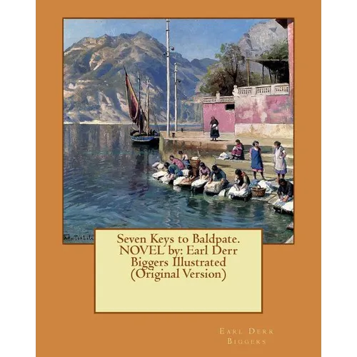 Seven Keys to Baldpate. NOVEL by: Earl Derr Biggers Illustrated (Original Version) - Paperback