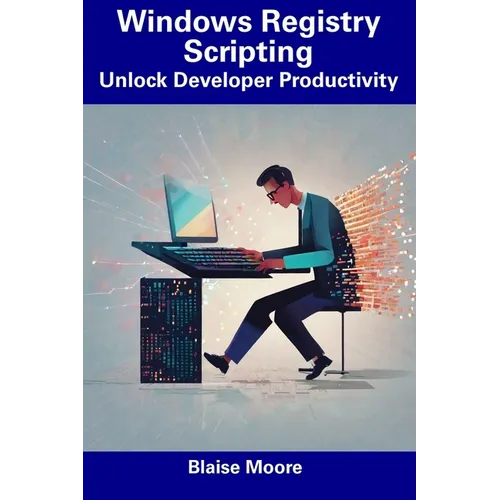 Windows Registry Scripting: Unlock Developer Productivity - Paperback