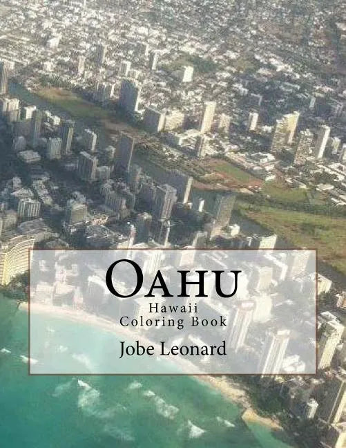 Oahu, Hawaii Coloring Book: Color Your Way Through Tropical Oahu, Hawaii - Paperback