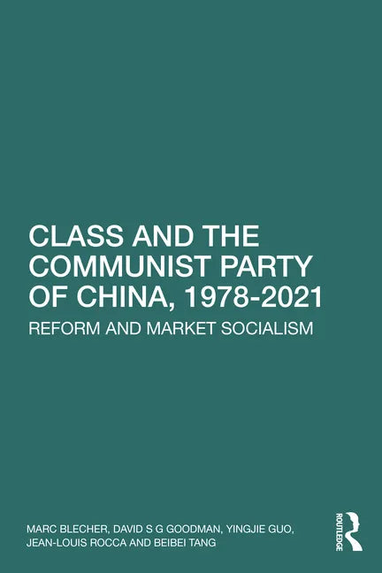 Class and the Communist Party of China, 1978-2021: Reform and Market Socialism - Paperback