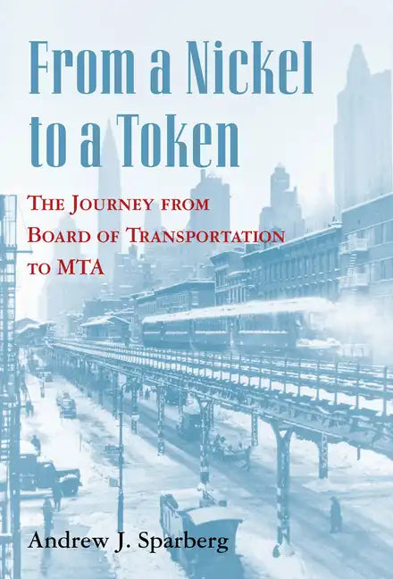 From a Nickel to a Token: The Journey from Board of Transportation to Mta - Paperback