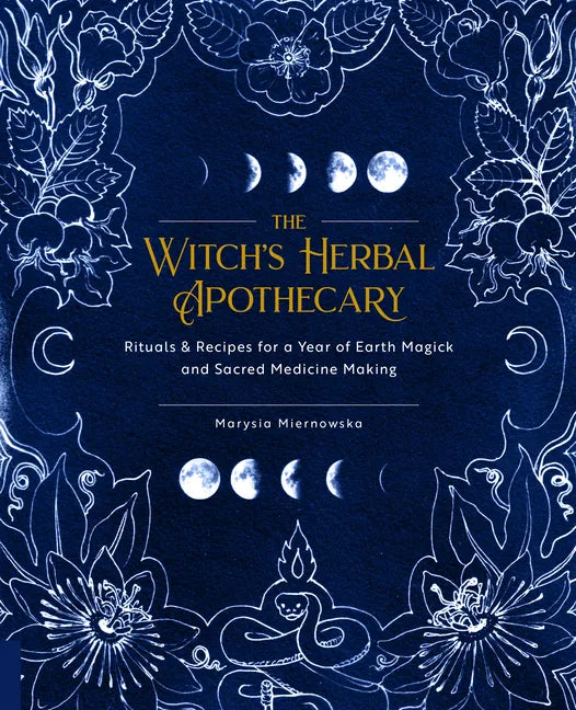 The Witch's Herbal Apothecary: Rituals & Recipes for a Year of Earth Magick and Sacred Medicine Making - Paperback