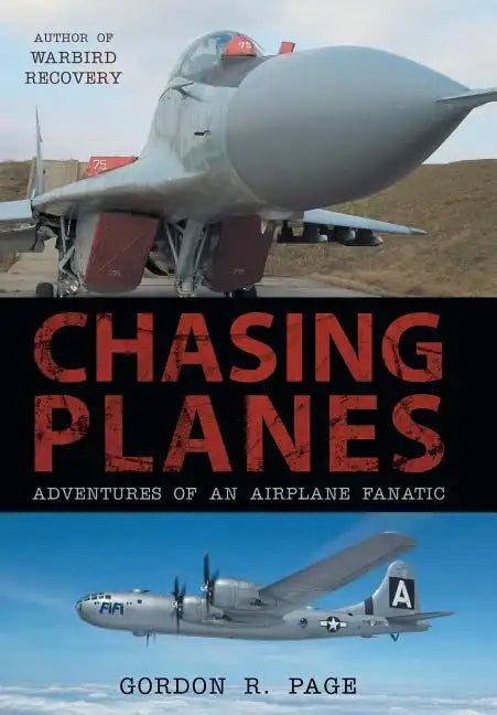 Chasing Planes: Adventures of an Airplane Fanatic - Hardcover