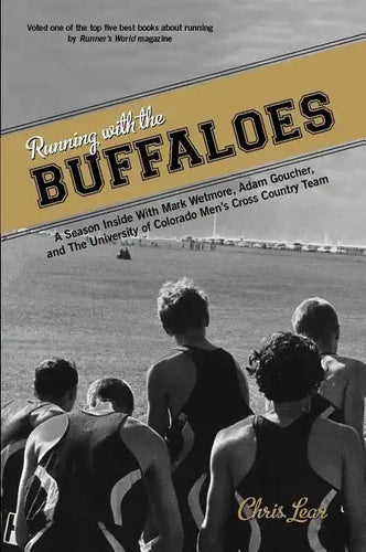 Running with the Buffaloes: A Season Inside with Mark Wetmore, Adam Goucher, and the University of Colorado Men's Cross Country Team - Paperback