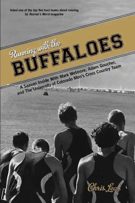 Running with the Buffaloes: A Season Inside with Mark Wetmore, Adam Goucher, and the University of Colorado Men's Cross Country Team - Paperback