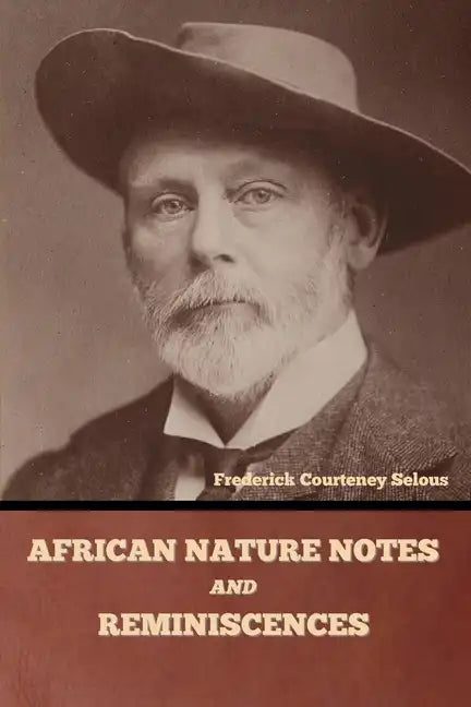 African Nature Notes and Reminiscences - Paperback