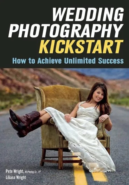 Wedding Photography Kickstart: How to Achieve Unlimited Success - Paperback