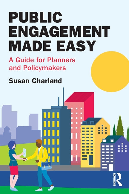 Public Engagement Made Easy: A Guide for Planners and Policymakers - Paperback