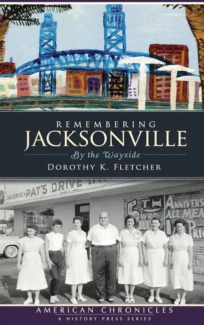 Remembering Jacksonville: By the Wayside - Hardcover