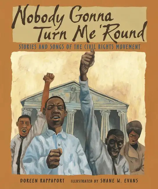 Nobody Gonna Turn Me 'Round: Stories and Songs of the Civil Rights Movement - Paperback