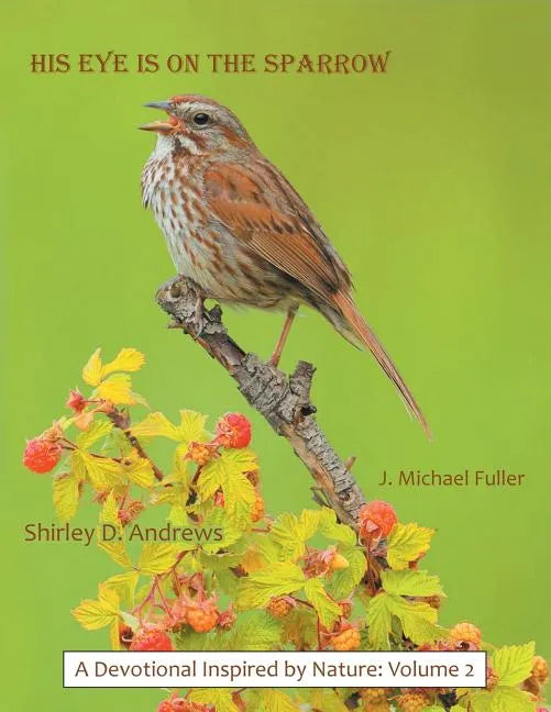 His Eye Is on the Sparrow: A Devotional Inspired by Nature: Volume 2 - Paperback