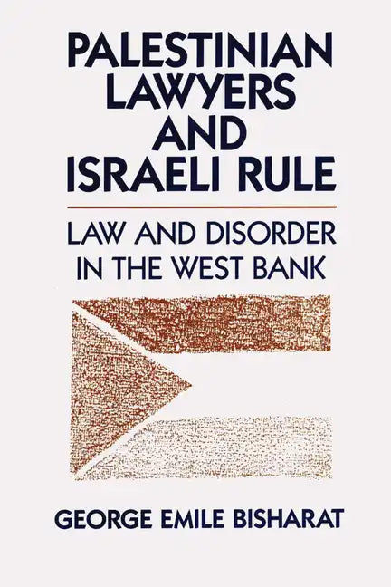 Palestinian Lawyers and Israeli Rule: Law and Disorder in the West Bank - Paperback