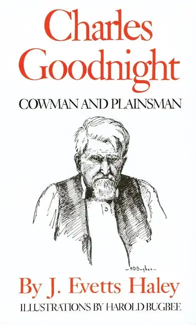 Charles Goodnight: Cowman and Plainsman - Paperback