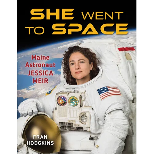 She Went to Space: Maine Astronaut Jessica Meir - Hardcover
