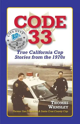 Code 33: : True California Cop Stories from the 1970s - Paperback