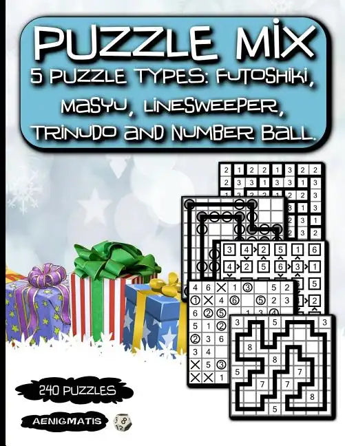 Puzzle Mix: 5 Puzzle types: Futoshiki, Masyu, Linesweeper, Trinudo and Number Ball. - Paperback