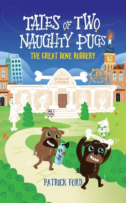 Tales of Two Naughty Pugs: The Great Bone Robbery - Paperback