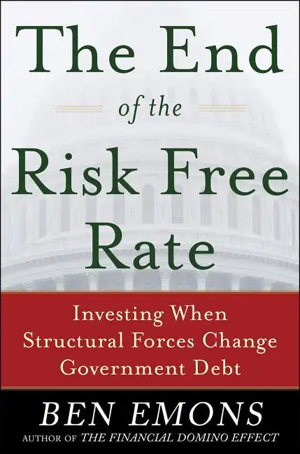 The End of the Risk-Free Rate: Investing When Structural Forces Change Government Debt: Investing When Structural Forces Change Government Debt - Hardcover